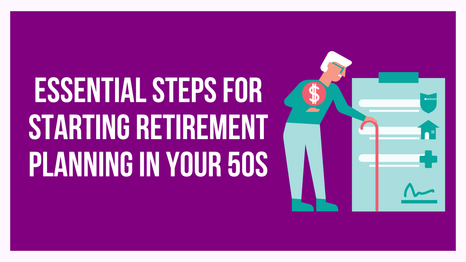 Essential Steps for Starting Retirement Planning in Your 50s